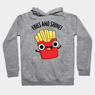 Fries And Shine Funny Food Puns Hoodie